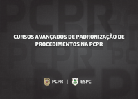 ESPC abre inscrições para a 10ª edição dos Cursos Avançados de Padronização de Procedimentos na PCPR